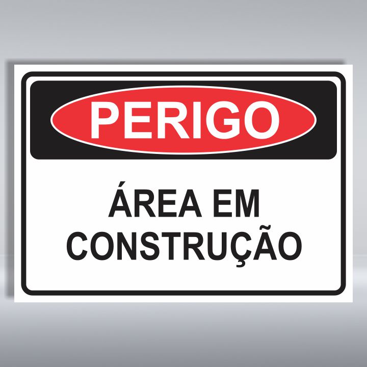 PLACA DE PERIGO | ÁREA EM CONSTRUÇÃO